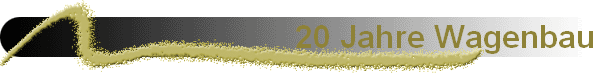 20 Jahre Wagenbau